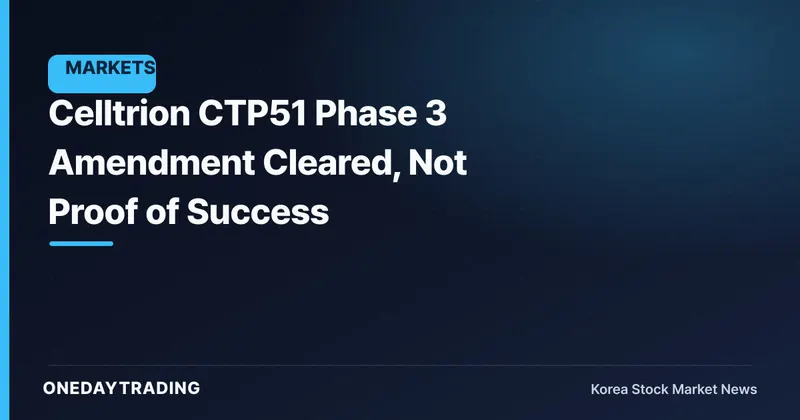 Celltrion CTP51 Phase 3 Amendment Cleared, Not Proof of Success