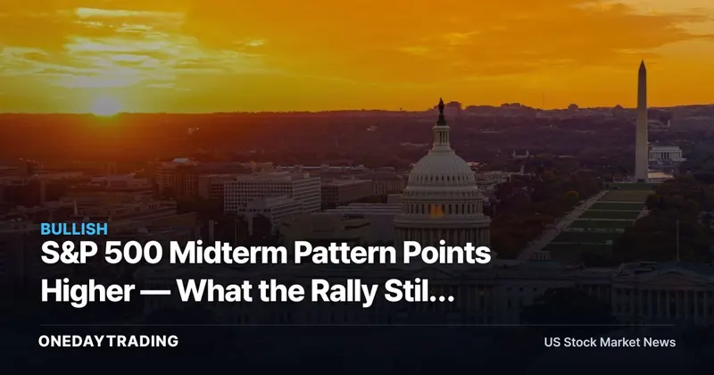 S&P 500 Midterm Pattern Points Higher — What the Rally Still Needs