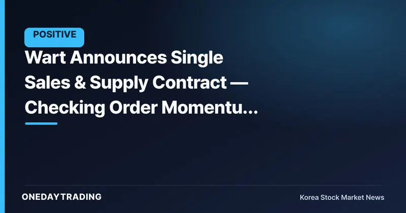 Wart Announces Single Sales & Supply Contract — Checking Order Momentum for Semiconductor THC Equipment