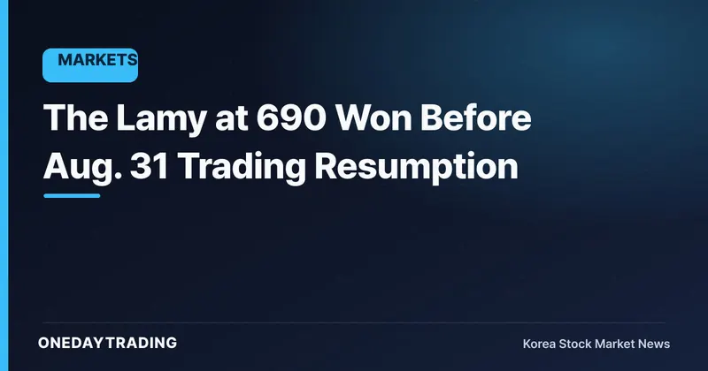 The Lamy at 690 Won Before Aug. 31 Trading Resumption