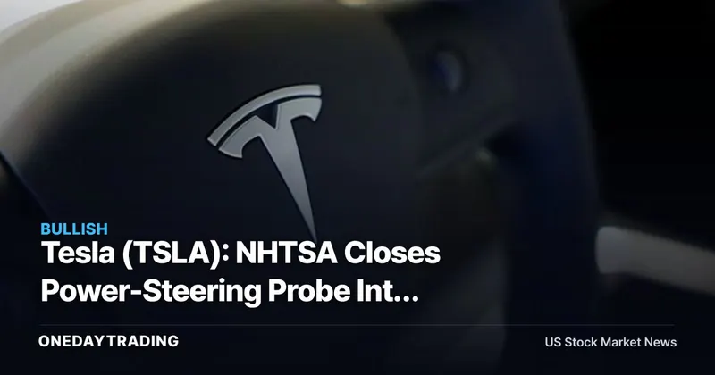 Tesla (TSLA): NHTSA Closes Power-Steering Probe Into 376,000 EVs
