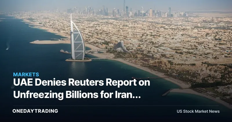 UAE Denies Reuters Report on Unfreezing Billions for Iran: Oil Market and Energy Stock Impact