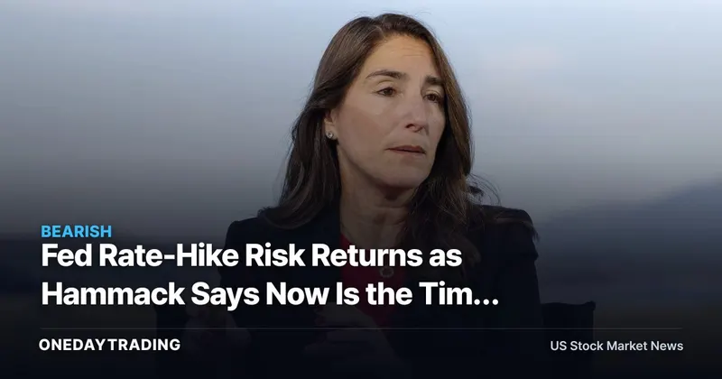 Fed Rate-Hike Risk Returns as Hammack Says Now Is the Time to Act