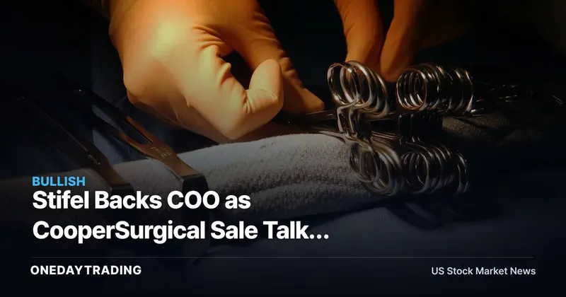 Stifel Backs COO as CooperSurgical Sale Talks Advance: Pure-Play Lens Re-Rating