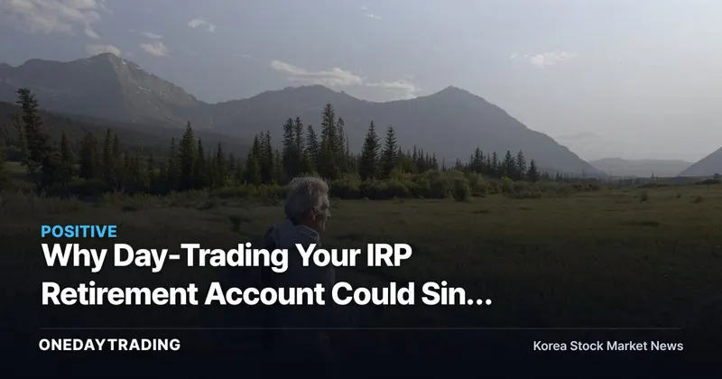Why Day-Trading Your IRP Retirement Account Could Sink Your 5 Million Won Monthly Pension Goal