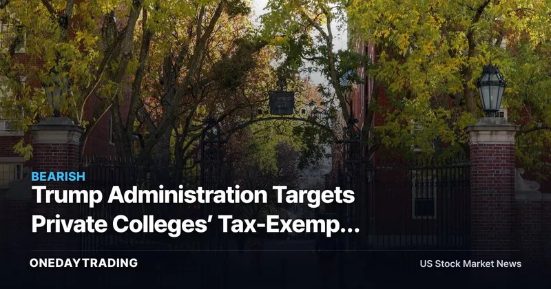 Trump Administration Targets Private Colleges’ Tax-Exempt Status — Why Donor Dollars Are at Risk
