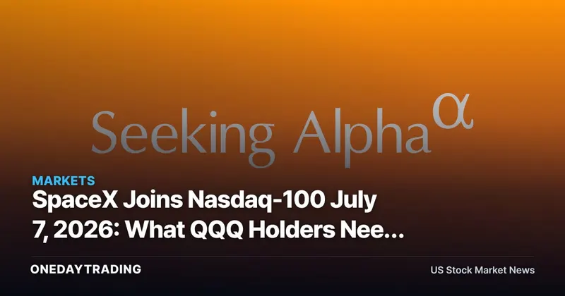 SpaceX Joins Nasdaq-100 July 7, 2026: What QQQ Holders Need to Know