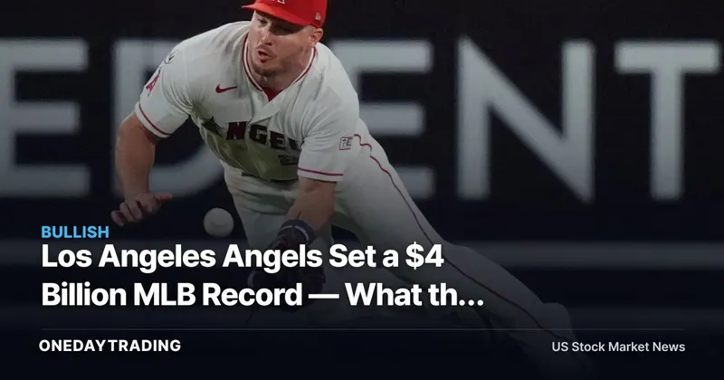 Los Angeles Angels Set a $4 Billion MLB Record — What the Price Signals