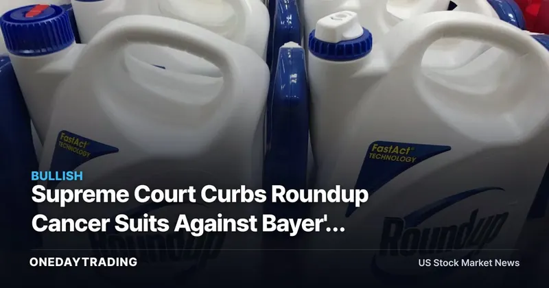 Supreme Court Curbs Roundup Cancer Suits Against Bayer's Monsanto: What It Means for BAYRY