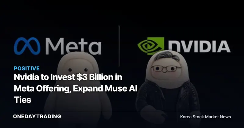 Nvidia to Invest $3 Billion in Meta Offering, Expand Muse AI Ties