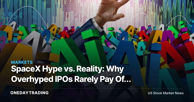 SpaceX Hype vs. Reality: Why Overhyped IPOs Rarely Pay Off Early — And What It Signals for the Bull Market