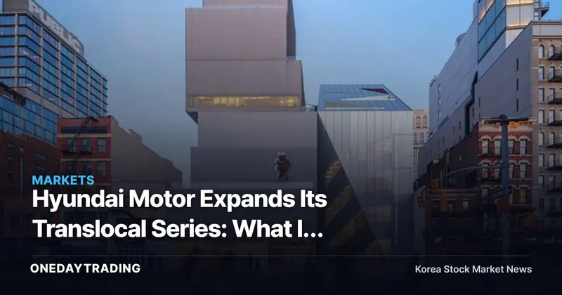 Hyundai Motor Expands Its Translocal Series: What It Means for Brand Value and Auto Stocks