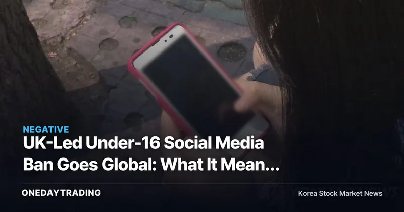 UK-Led Under-16 Social Media Ban Goes Global: What It Means for Platform Stocks Like Meta, Naver and Kakao