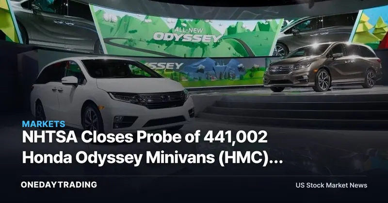 NHTSA Closes Probe of 441,002 Honda Odyssey Minivans (HMC): What It Signals