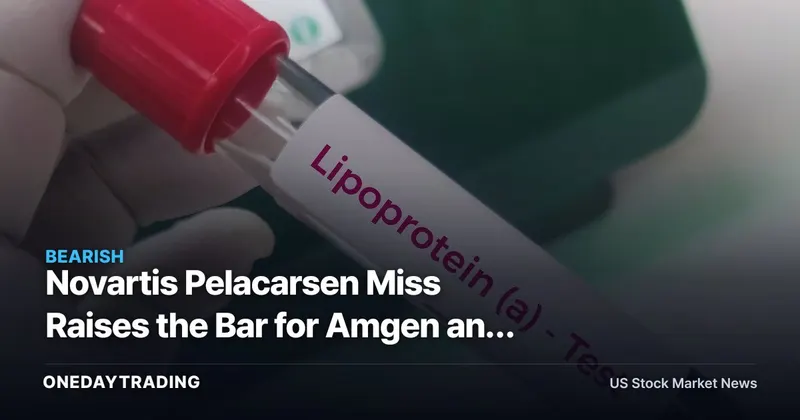 Novartis Pelacarsen Miss Raises the Bar for Amgen and Eli Lilly