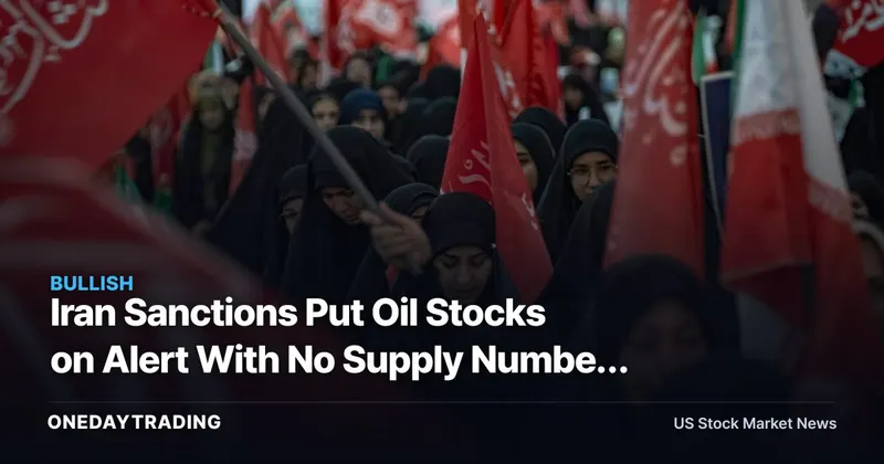 Iran Sanctions Put Oil Stocks on Alert With No Supply Number Yet