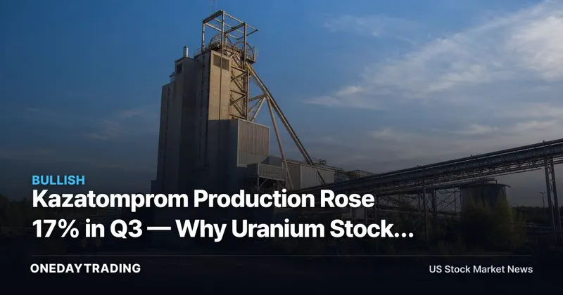 Kazatomprom Production Rose 17% in Q3 — Why Uranium Stocks Must Parse Supply