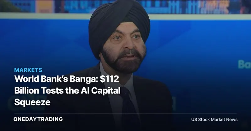 World Bank’s Banga: $112 Billion Tests the AI Capital Squeeze