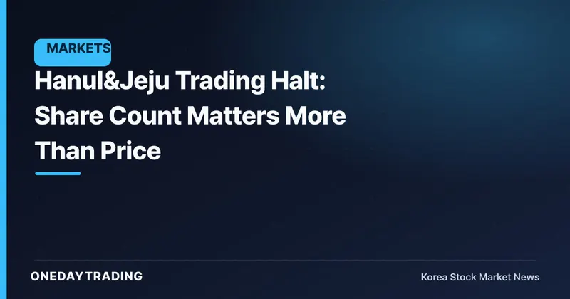 Hanul&Jeju Trading Halt: Share Count Matters More Than Price