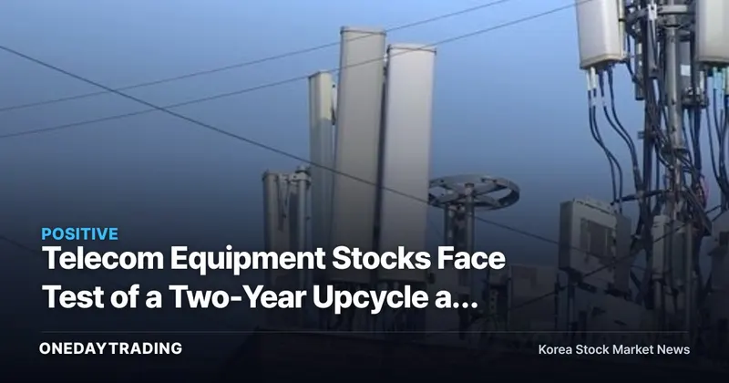 Telecom Equipment Stocks Face Test of a Two-Year Upcycle as U.S. 5G Investment Resumes