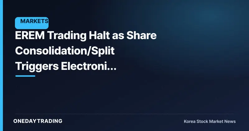 EREM Trading Halt as Share Consolidation/Split Triggers Electronic Registration Change