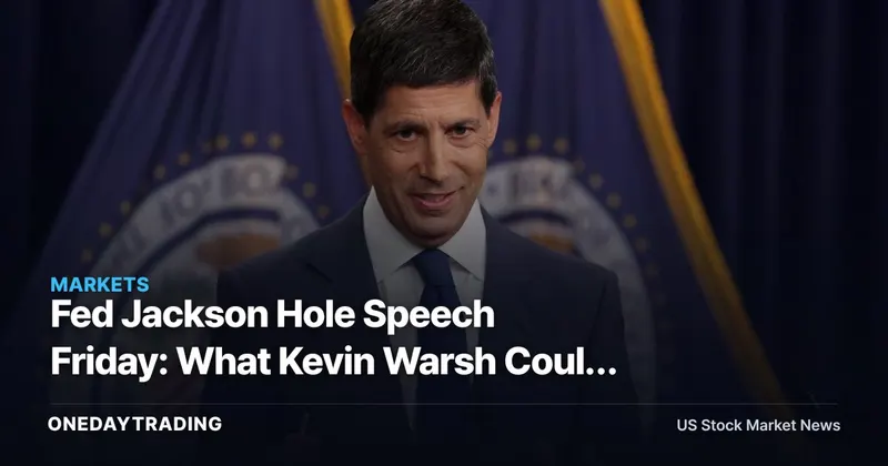 Fed Jackson Hole Speech Friday: What Kevin Warsh Could Reprice First