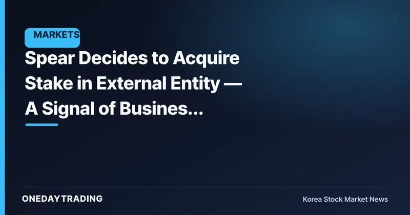 Spear Decides to Acquire Stake in External Entity — A Signal of Business Expansion?