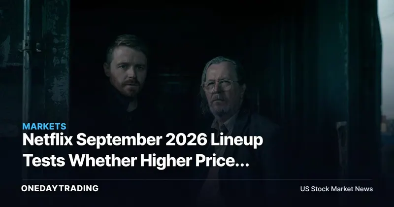 Netflix September 2026 Lineup Tests Whether Higher Prices Can Hold Viewers