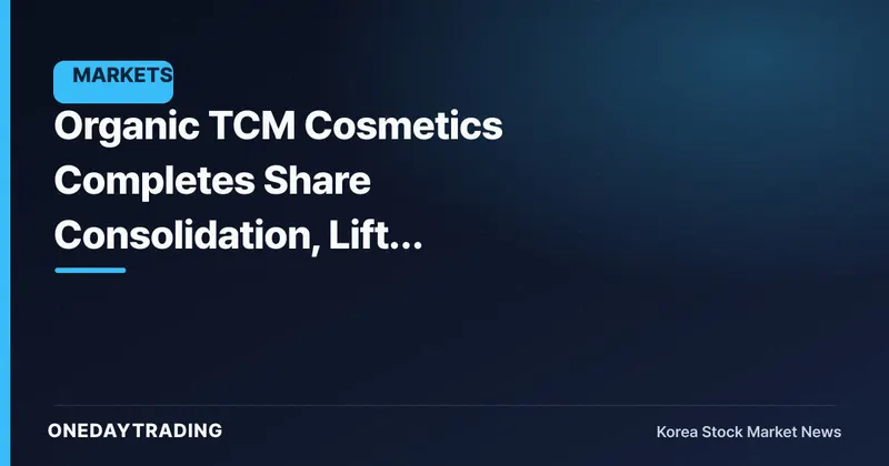 Organic TCM Cosmetics Completes Share Consolidation, Lifts Trading Halt and Resumes With Amended Listing