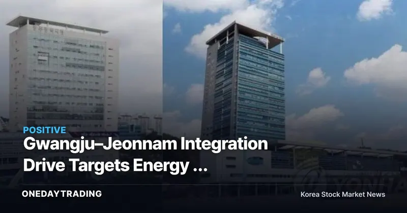 Gwangju–Jeonnam Integration Drive Targets Energy & Advanced Industries — Offshore Wind, Nuclear, and Grid Infrastructure Stocks in Focus