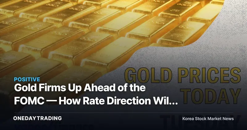 Gold Firms Up Ahead of the FOMC — How Rate Direction Will Reshape the Math for Precious Metals and Related Stocks