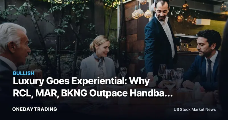 Luxury Goes Experiential: Why RCL, MAR, BKNG Outpace Handbag Stocks EL, TPR