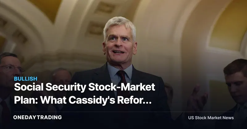 Social Security Stock-Market Plan: What Cassidy's Reform Idea Means for BLK, STT and Equity Flows