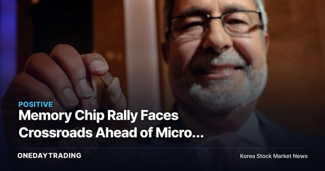 Memory Chip Rally Faces Crossroads Ahead of Micron Earnings and U.S. PCE: SK Hynix and Samsung Electronics at a Pivotal Moment