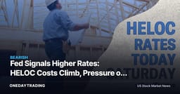 Fed Signals Higher Rates: HELOC Costs Climb, Pressure on Homebuilders, Banks, REITs