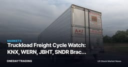 Truckload Freight Cycle Watch: KNX, WERN, JBHT, SNDR Brace for the Turn
