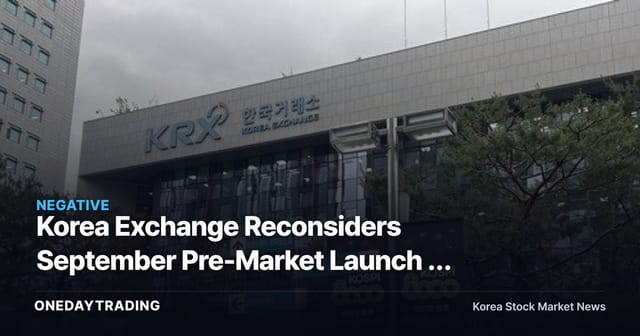 Korea Exchange Reconsiders September Pre-Market Launch — Could This Shake the Trading-Value Catalyst for Brokerage Stocks?