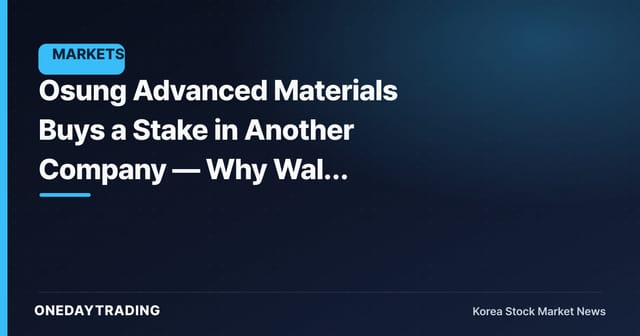 Osung Advanced Materials Buys a Stake in Another Company — Why Wall Street's Korean Peers Aren't Cheering Yet