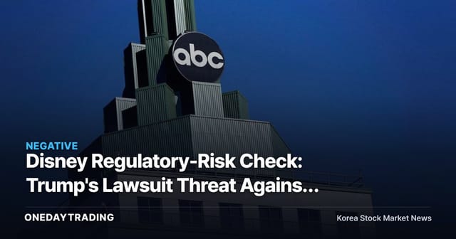 Disney Regulatory-Risk Check: Trump's Lawsuit Threat Against ABC Now Compounded by FCC Probes