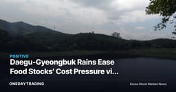 Daegu-Gyeongbuk Rains Ease Food Stocks’ Cost Pressure via 3 Paths