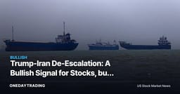 Trump-Iran De-Escalation: A Bullish Signal for Stocks, but a Headwind for Oil and Defense
