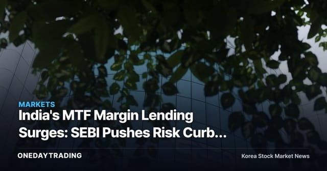 India's MTF Margin Lending Surges: SEBI Pushes Risk Curbs While Widening Brokerage Funding
