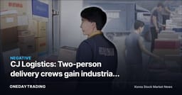 CJ Logistics: Two-person delivery crews gain industrial accident protection, and logistics costs move up another notch