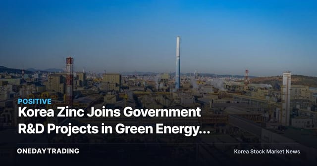 Korea Zinc Joins Government R&D Projects in Green Energy, Battery Materials, and Rare Earths — A Look at Material Self-Sufficiency Beneficiaries