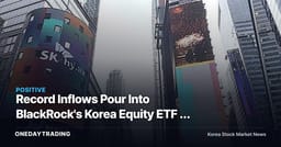 Record Inflows Pour Into BlackRock's Korea Equity ETF — Are Foreign Investors Really Buying?