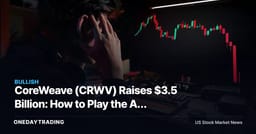 CoreWeave (CRWV) Raises $3.5 Billion: How to Play the AI Cloud Stock