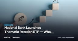 National Bank Launches Thematic Rotation ETF — What It Signals for Thematic Investing in Korea
