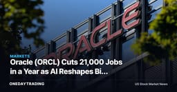 Oracle (ORCL) Cuts 21,000 Jobs in a Year as AI Reshapes Big Tech Cost Structures