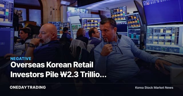 Overseas Korean Retail Investors Pile ₩2.3 Trillion Into 3x Leveraged ETFs Despite Semiconductor Stock Slide, Inviting Volatility Warnings