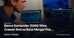 Banco Santander (SAN) Wins Cramer Nod as Bank Merger Push Spotlights Consolidation Plays